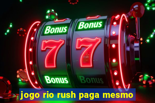 jogo rio rush paga mesmo